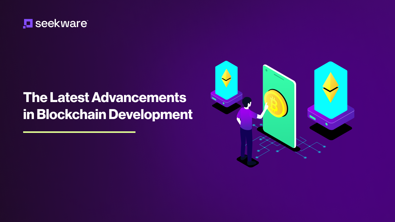 Navigating the New Era: The Latest Advancements in Blockchain Development