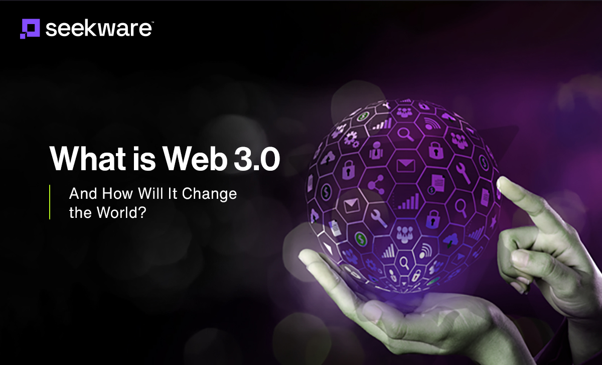 What is Web 3.0 and How Will It Change the World?